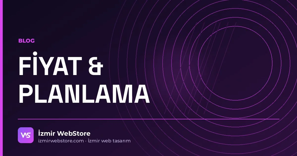 İzmir Web Tasarım Fiyatları 2026: Paketler, Neye Göre Değişir, Nelere Dikkat Etmeli? — İzmir WebStore