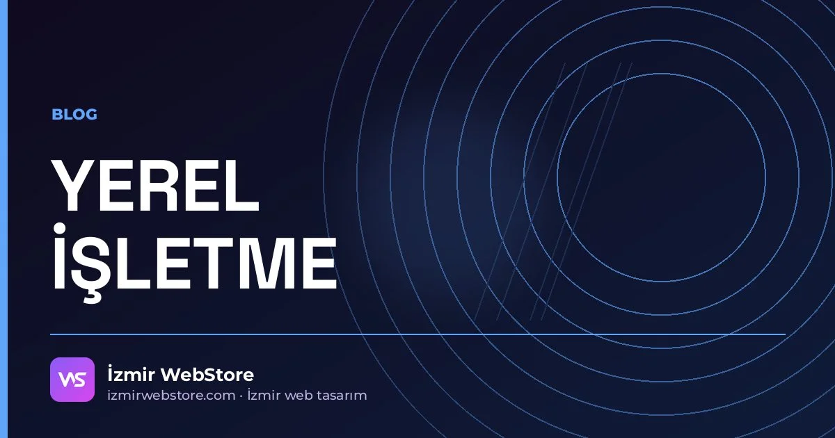 İzmir'de Web Sitesi Yaptırmak: Süreç, Bütçe ve Yerel Ajansla Çalışmanın Farkı — İzmir WebStore