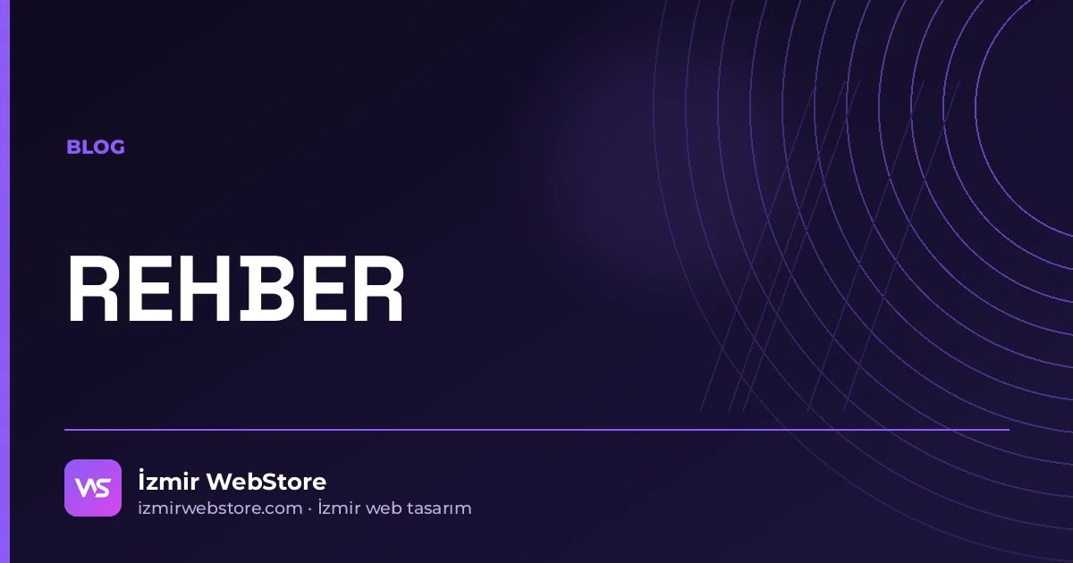 Web Sitesi İçeriği Nasıl Hazırlanır? Metin ve Fotoğraf Rehberi — İzmir WebStore