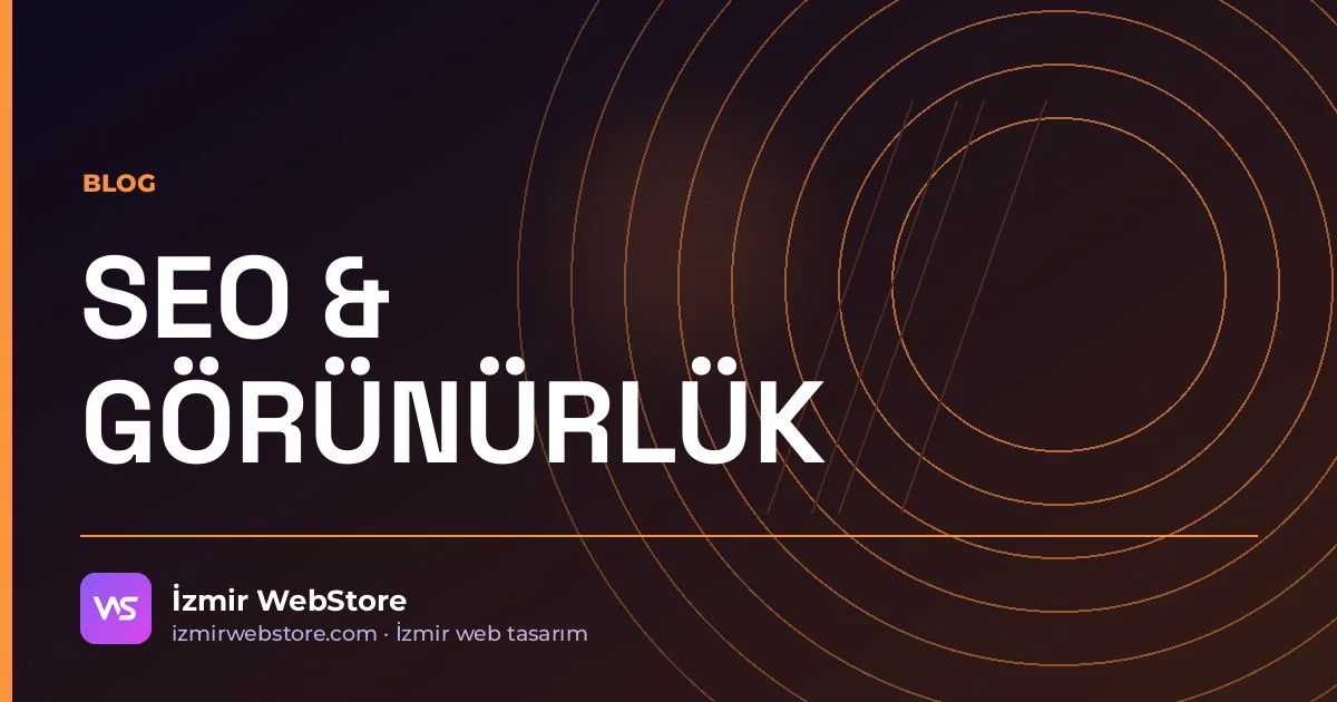 Web Sitenizin Ziyaretçisini Ölçmek: Analytics, Arama Konsolu ve Gerçek Sorular — İzmir WebStore