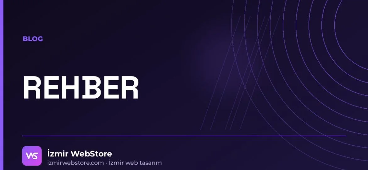 Web Sitesi Yaptırırken Dikkat Edilmesi Gereken 12 Madde (Kontrol Listesi) — İzmir WebStore blog görseli