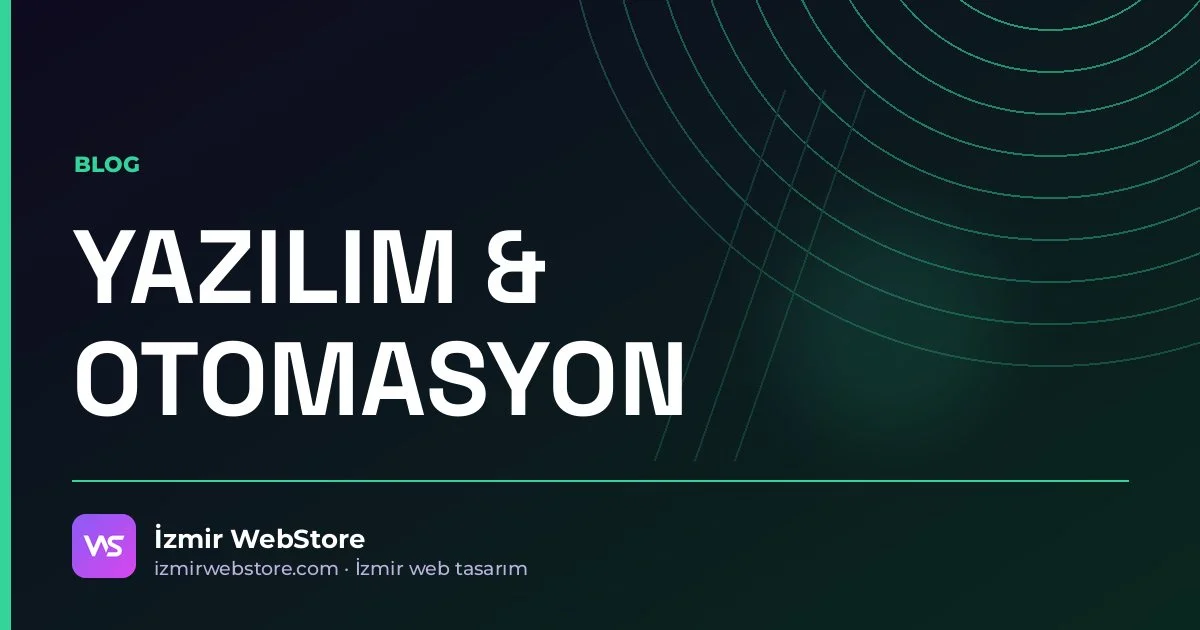 İzmir'de Yazılım Firması Seçerken: Web Yazılım Projesinde Sorulacak 8 Soru — İzmir WebStore